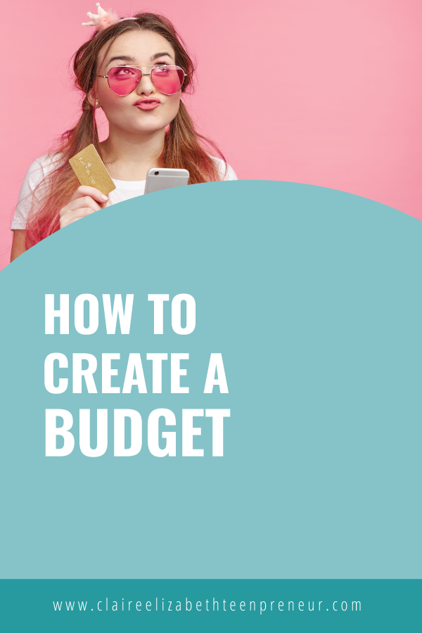 How To Create A Budget Claire Elizabeth Teenpreneur
